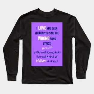 Wrong song lyrics Long Sleeve T-Shirt